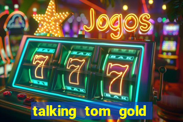 talking tom gold run 1.0 5.684 apk