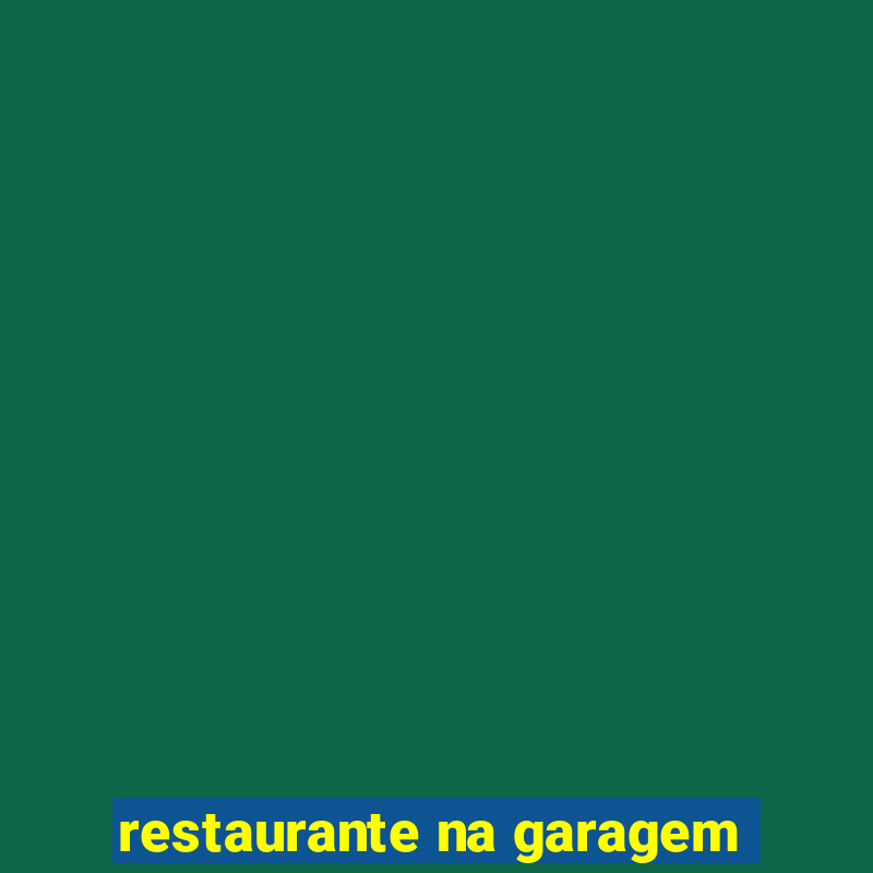 restaurante na garagem