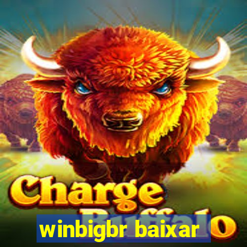 winbigbr baixar