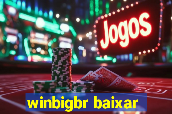 winbigbr baixar