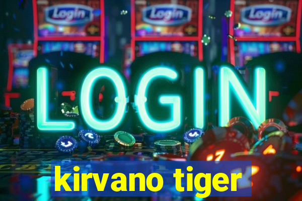 kirvano tiger