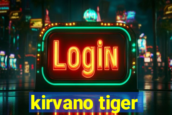 kirvano tiger