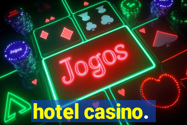 hotel casino.