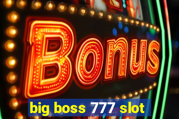 big boss 777 slot