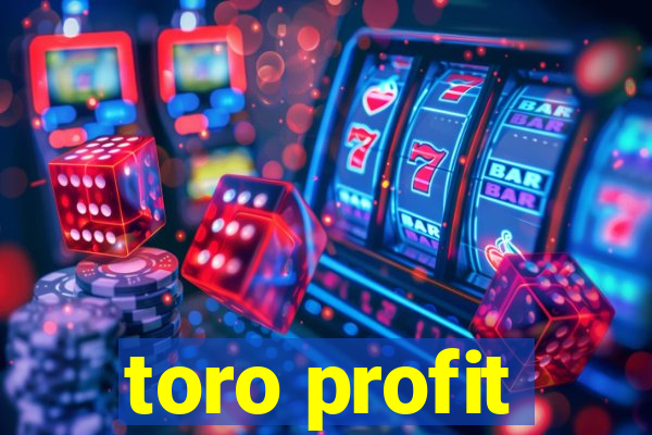 toro profit