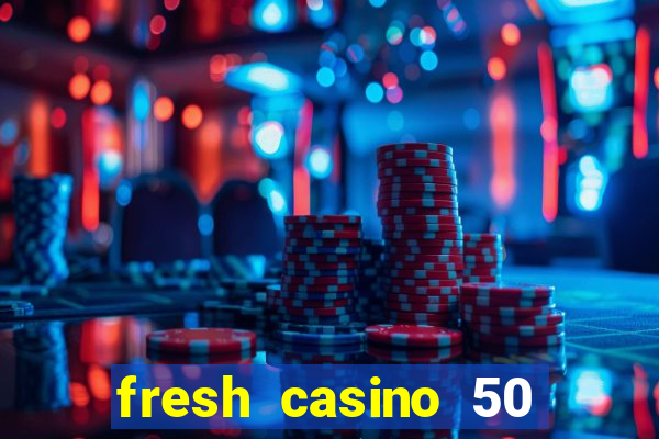 fresh casino 50 free spins