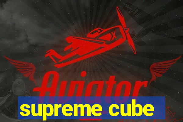 supreme cube