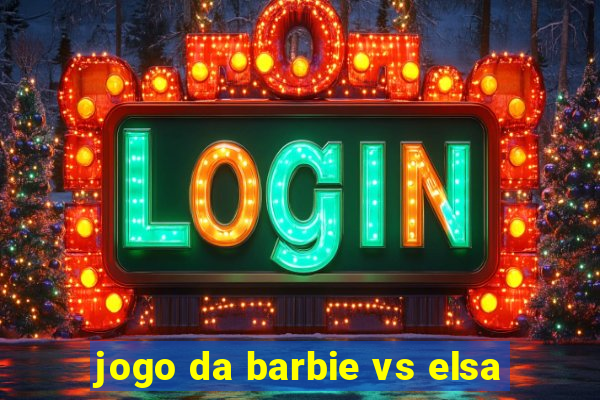 jogo da barbie vs elsa