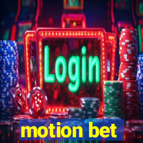 motion bet