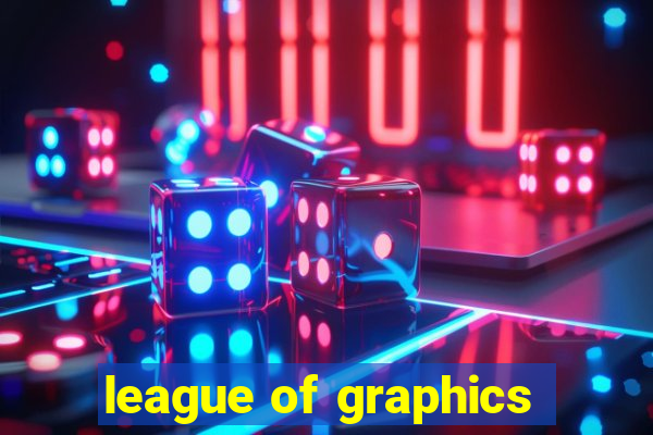 league of graphics