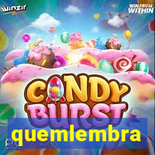 quemlembra