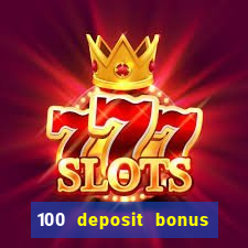 100 deposit bonus casino all british casino