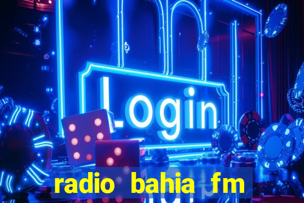 radio bahia fm 88.7 ao vivo ouvir