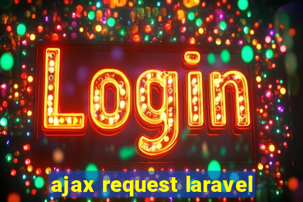 ajax request laravel