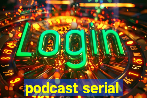 podcast serial