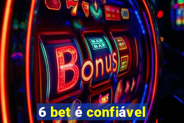 6 bet é confiável