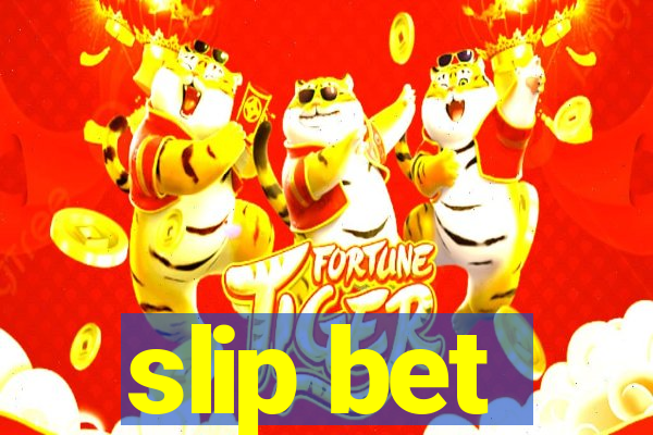 slip bet