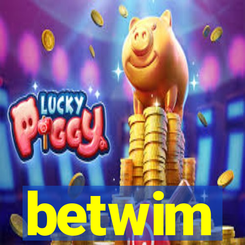 betwim