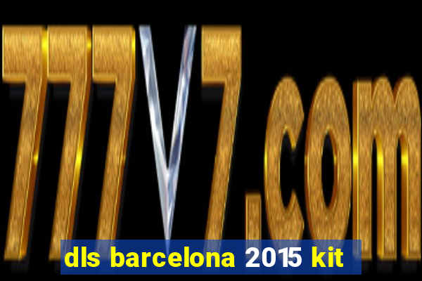 dls barcelona 2015 kit