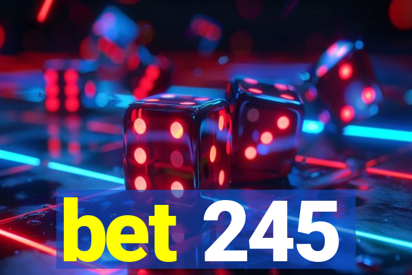 bet 245