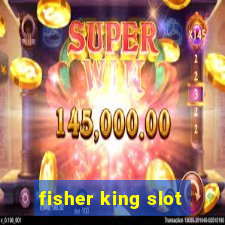 fisher king slot