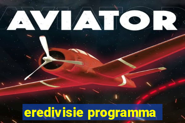 eredivisie programma