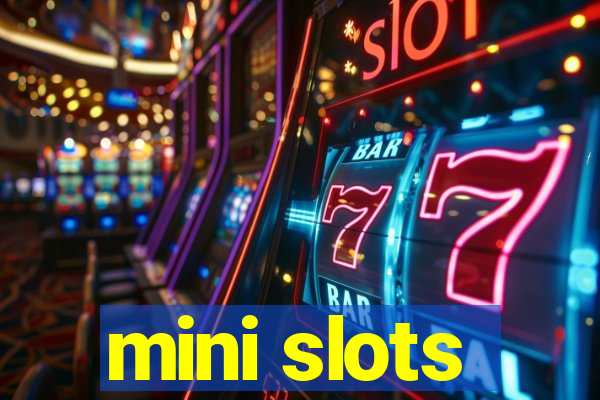 mini slots