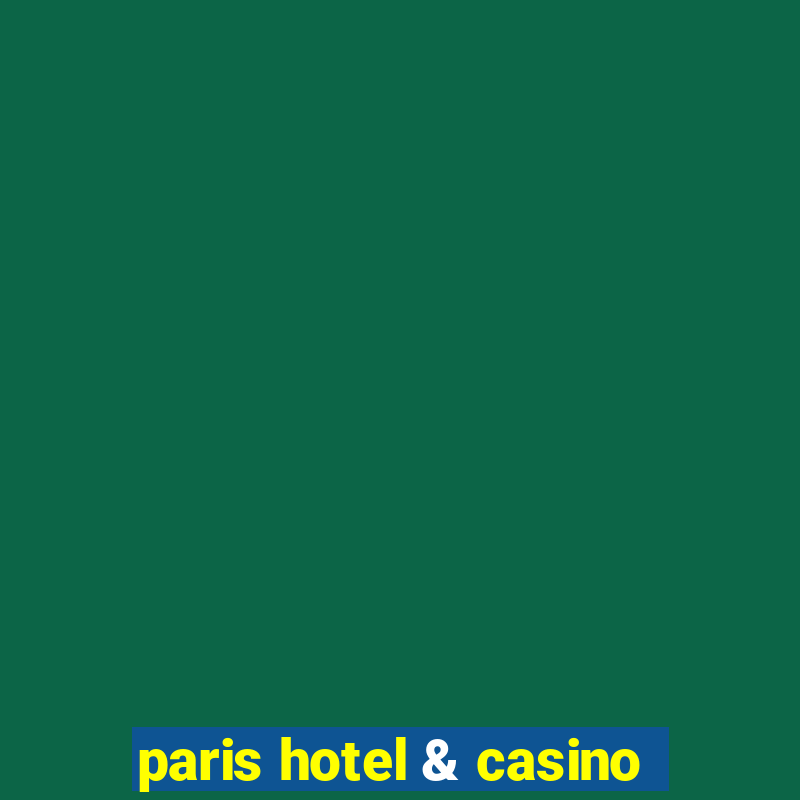 paris hotel & casino