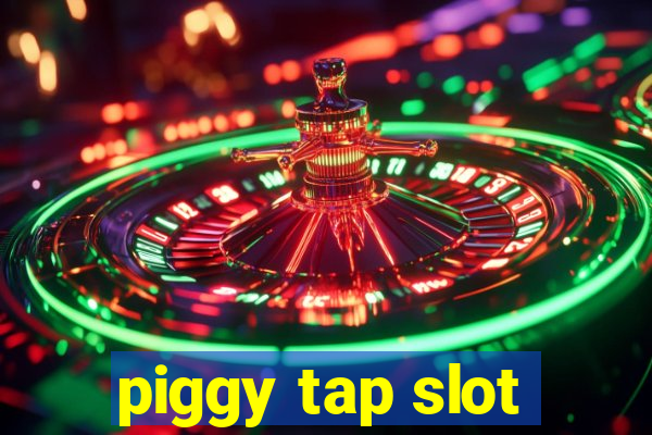 piggy tap slot