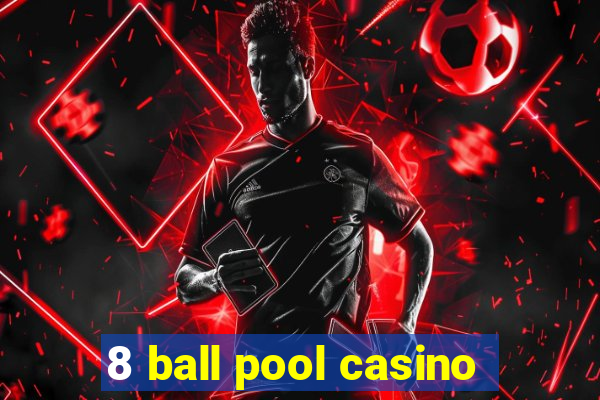 8 ball pool casino