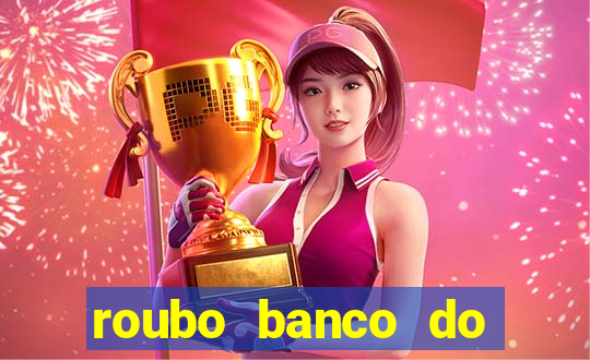 roubo banco do brasil hoje