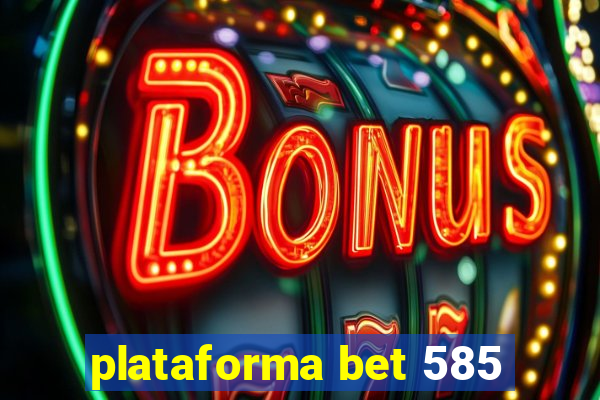 plataforma bet 585