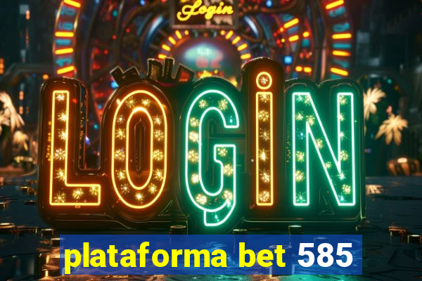 plataforma bet 585