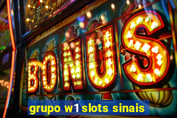 grupo w1 slots sinais