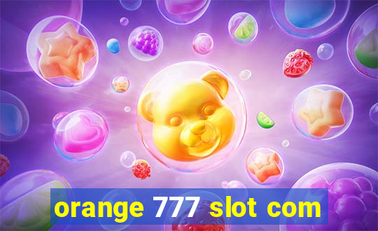 orange 777 slot com