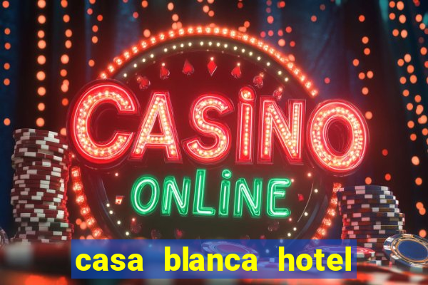 casa blanca hotel and casino