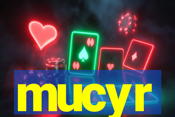 mucyr