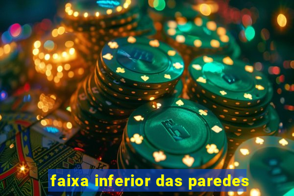 faixa inferior das paredes