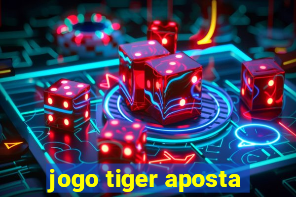 jogo tiger aposta