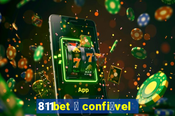 811bet 茅 confi谩vel