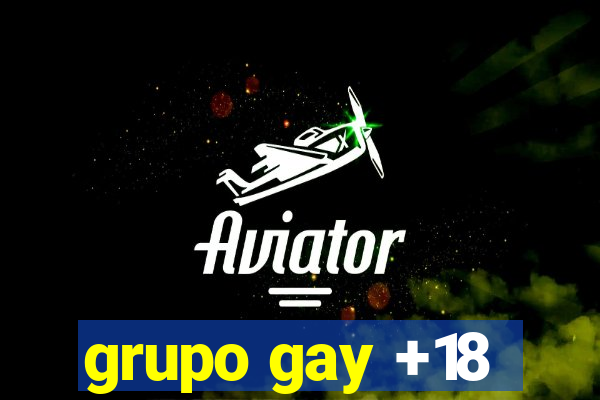 grupo gay +18