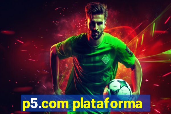 p5.com plataforma