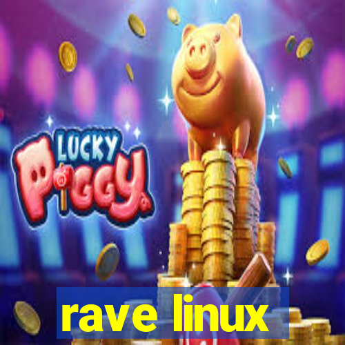 rave linux