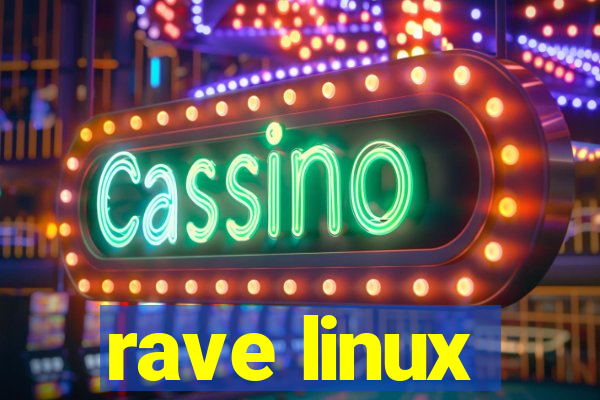 rave linux