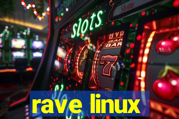 rave linux