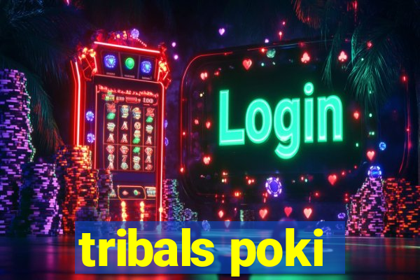 tribals poki