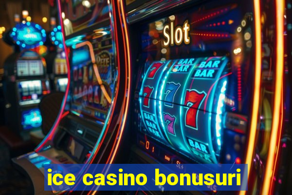 ice casino bonusuri