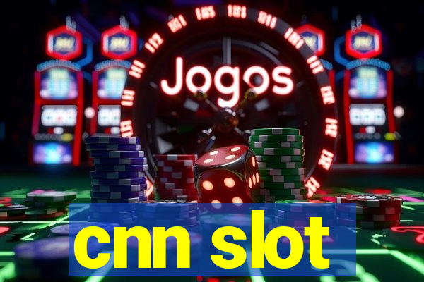 cnn slot