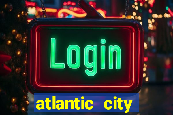 atlantic city resorts and casinos