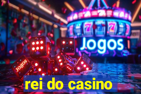 rei do casino